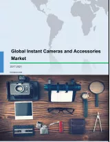 Global Instant Cameras and Accessories Market 2017-2021